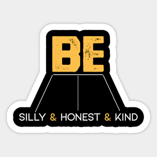 Be Silly Be Honest Be Kind in Black & White & Yellow Sticker